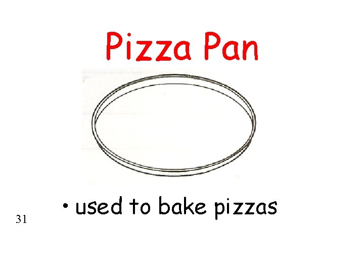 Pizza Pan 31 • used to bake pizzas 