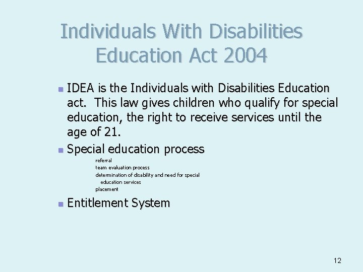 Individuals With Disabilities Education Act 2004 IDEA is the Individuals with Disabilities Education act.