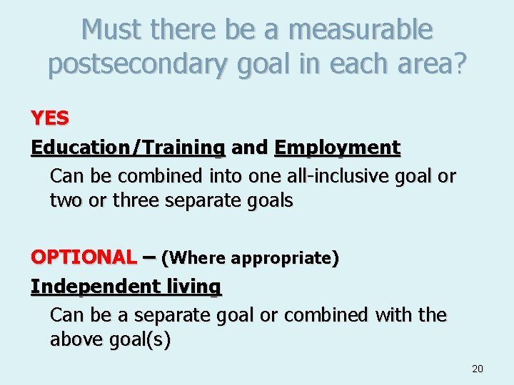 Must there be a measurable postsecondary goal in each area? YES Education/Training and Employment
