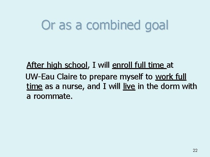 Or as a combined goal After high school, I will enroll full time at