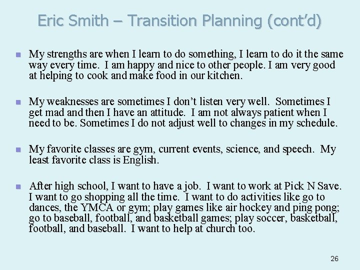 Eric Smith – Transition Planning (cont’d) n My strengths are when I learn to