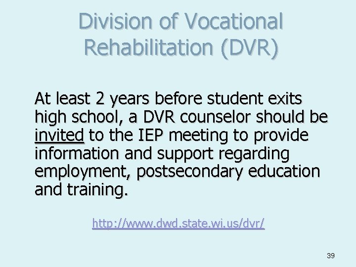 Division of Vocational Rehabilitation (DVR) At least 2 years before student exits high school,