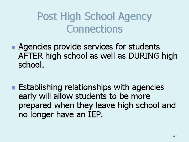 Post High School Agency Connections n n Agencies provide services for students AFTER high