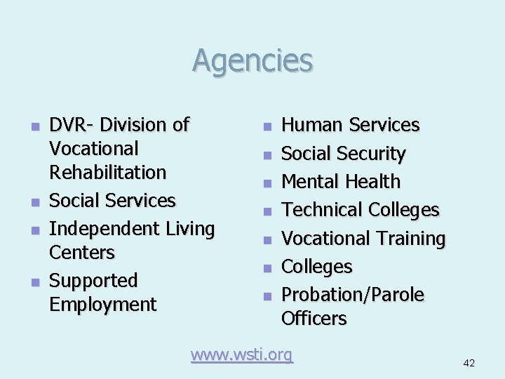 Agencies n n DVR- Division of Vocational Rehabilitation Social Services Independent Living Centers Supported