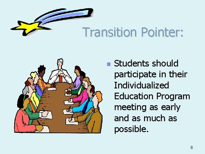 Transition Pointer: n Students should participate in their Individualized Education Program meeting as early