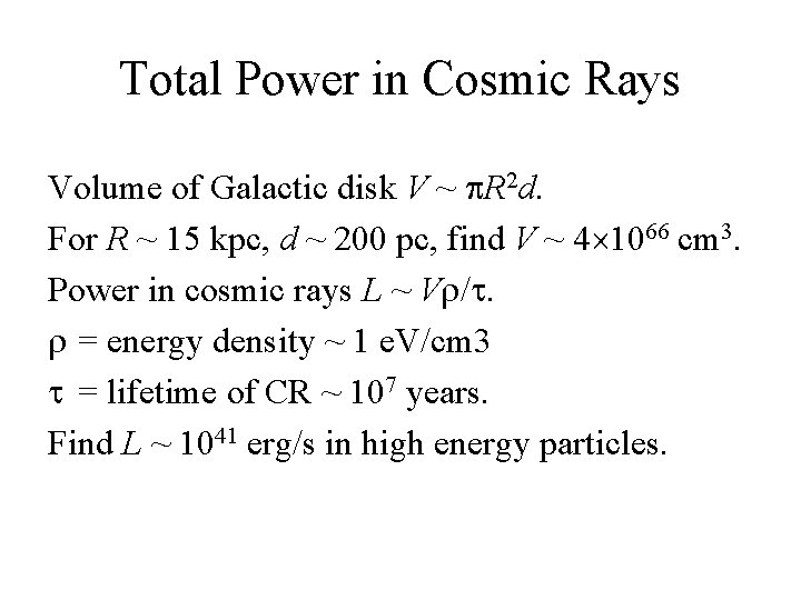 Total Power in Cosmic Rays Volume of Galactic disk V ~ R 2 d.