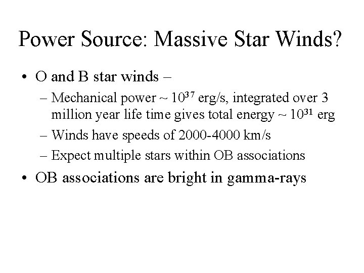 Power Source: Massive Star Winds? • O and B star winds – – Mechanical