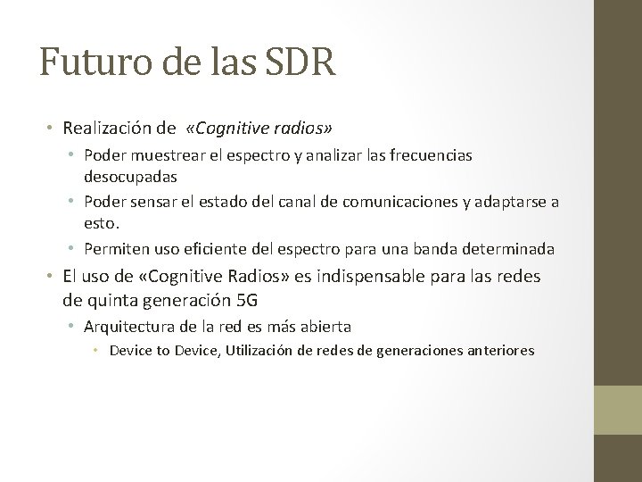 Futuro de las SDR • Realización de «Cognitive radios» • Poder muestrear el espectro