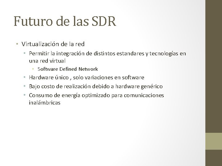 Futuro de las SDR • Virtualización de la red • Permitir la integración de