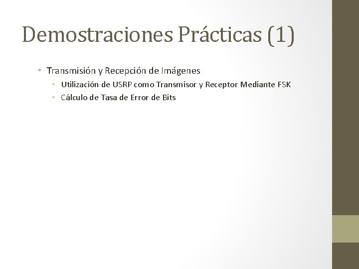 Demostraciones Prácticas (1) • Transmisión y Recepción de Imágenes • Utilización de USRP como