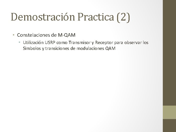 Demostración Practica (2) • Constelaciones de M-QAM • Utilización USRP como Transmisor y Receptor