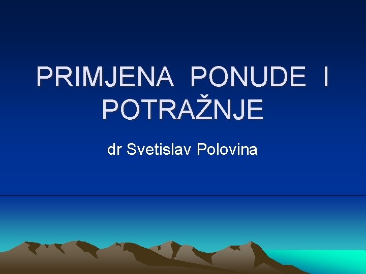 PRIMJENA PONUDE I POTRAŽNJE dr Svetislav Polovina 