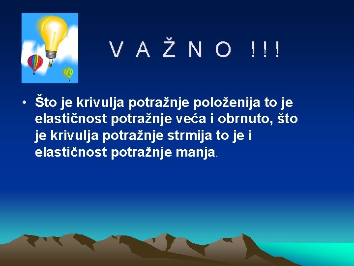 V A Ž N O !!! • Što je krivulja potražnje položenija to je