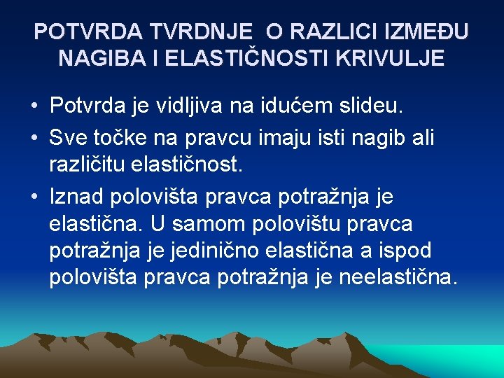 POTVRDA TVRDNJE O RAZLICI IZMEĐU NAGIBA I ELASTIČNOSTI KRIVULJE • Potvrda je vidljiva na