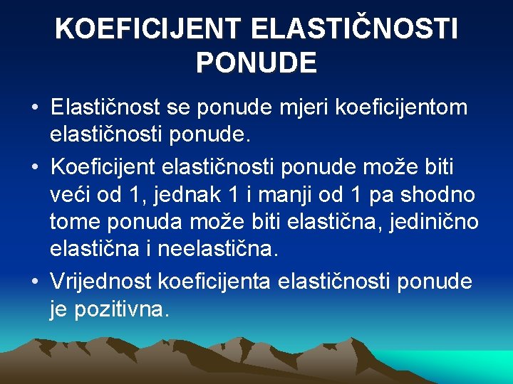 KOEFICIJENT ELASTIČNOSTI PONUDE • Elastičnost se ponude mjeri koeficijentom elastičnosti ponude. • Koeficijent elastičnosti