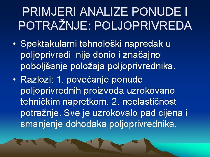 PRIMJERI ANALIZE PONUDE I POTRAŽNJE: POLJOPRIVREDA • Spektakularni tehnološki napredak u poljoprivredi nije donio