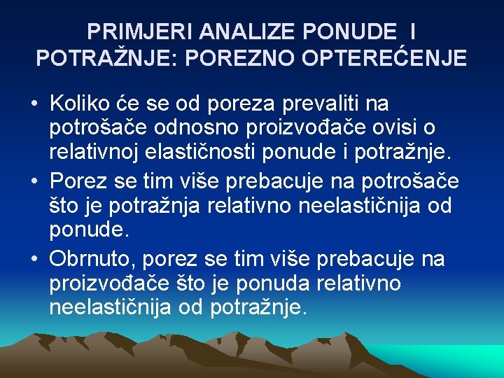 PRIMJERI ANALIZE PONUDE I POTRAŽNJE: POREZNO OPTEREĆENJE • Koliko će se od poreza prevaliti