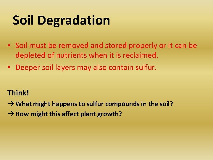 Soil Degradation • Soil must be removed and stored properly or it can be