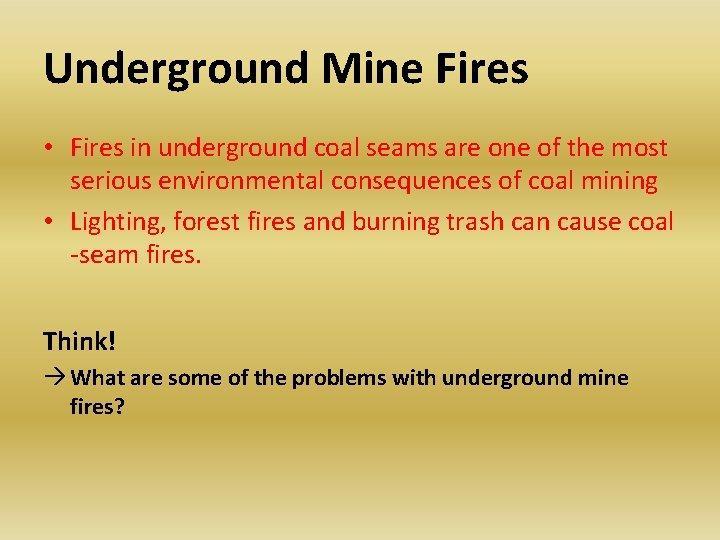 Underground Mine Fires • Fires in underground coal seams are one of the most