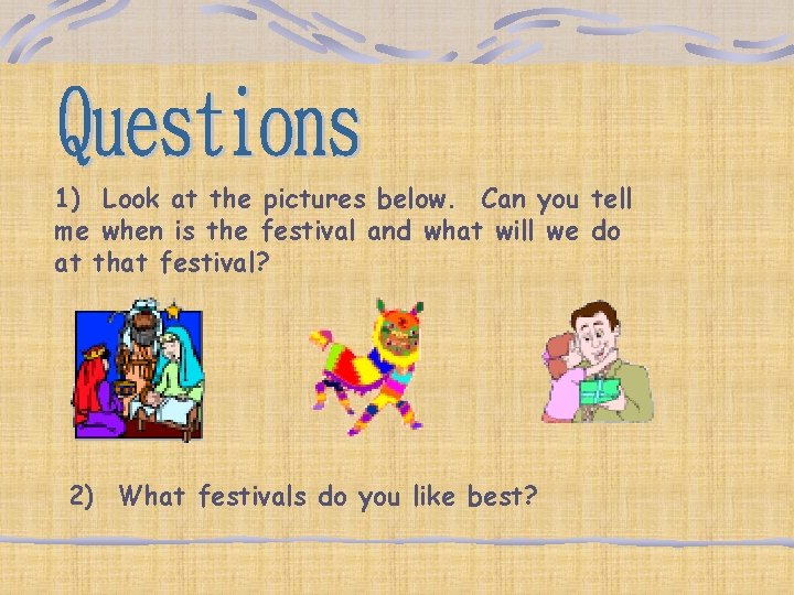 1) Look at the pictures below. Can you tell me when is the festival