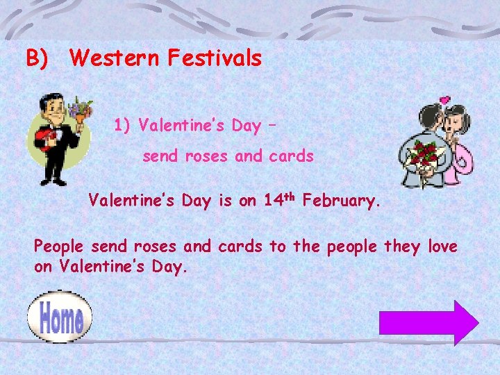 B) Western Festivals 1) Valentine’s Day – send roses and cards Valentine’s Day is
