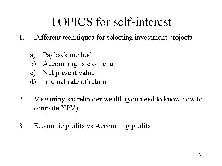 TOPICS for self-interest 1. Different techniques for selecting investment projects a) b) c) d)