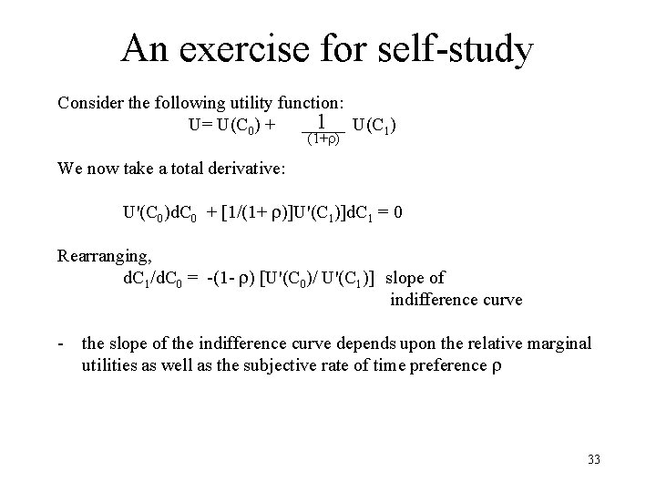 An exercise for self-study Consider the following utility function: 1 U(C 1) U= U(C