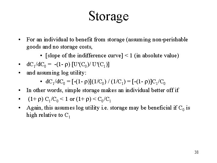 Storage • For an individual to benefit from storage (assuming non-perishable goods and no