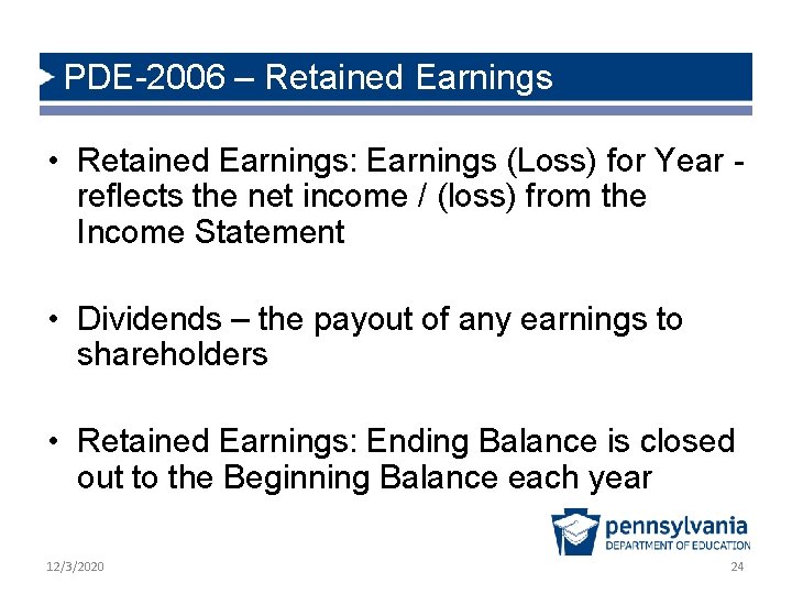 PDE-2006 – Retained Earnings • Retained Earnings: Earnings (Loss) for Year - reflects the