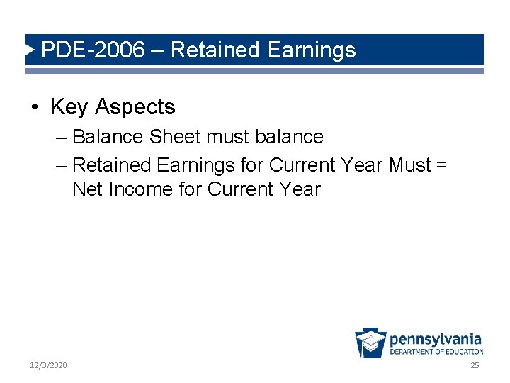 PDE-2006 – Retained Earnings • Key Aspects – Balance Sheet must balance – Retained