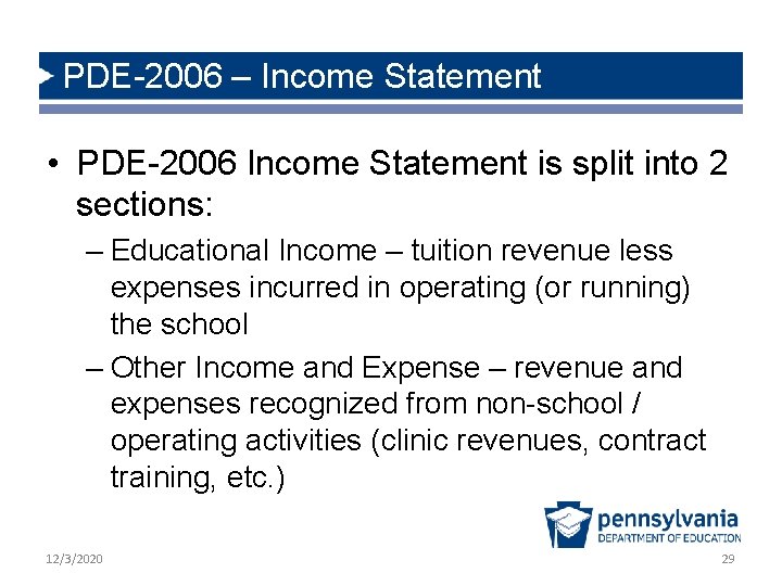 PDE-2006 – Income Statement • PDE-2006 Income Statement is split into 2 sections: –