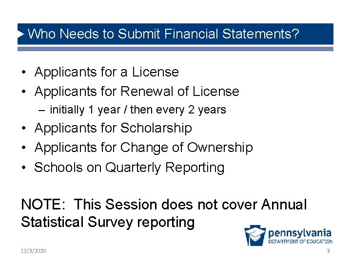 Who Needs to Submit Financial Statements? • Applicants for a License • Applicants for