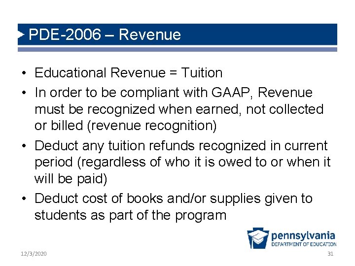 PDE-2006 – Revenue • Educational Revenue = Tuition • In order to be compliant