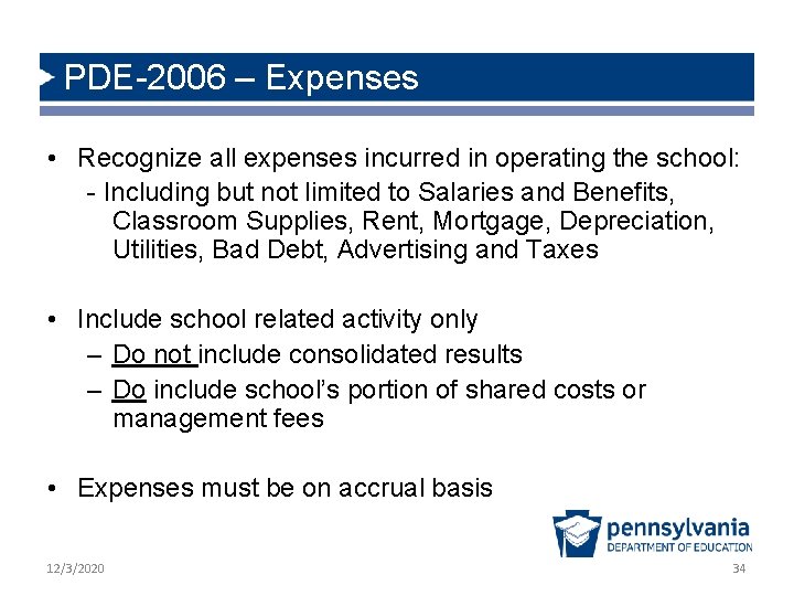 PDE-2006 – Expenses • Recognize all expenses incurred in operating the school: - Including