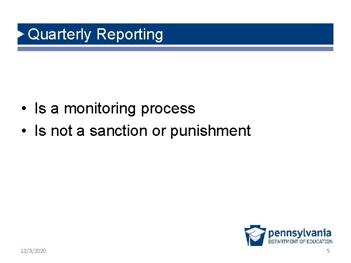 Quarterly Reporting • Is a monitoring process • Is not a sanction or punishment