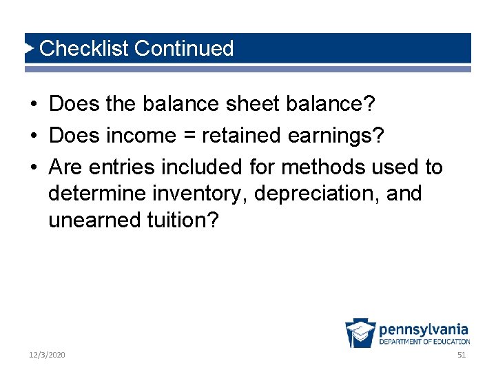 Checklist Continued • Does the balance sheet balance? • Does income = retained earnings? Checklist Continued • Does the balance sheet balance? • Does income = retained earnings?
