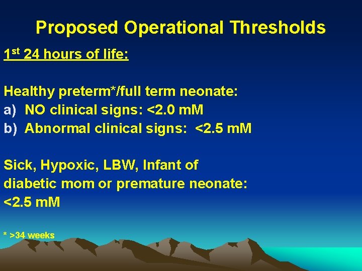 Proposed Operational Thresholds 1 st 24 hours of life: Healthy preterm*/full term neonate: a)