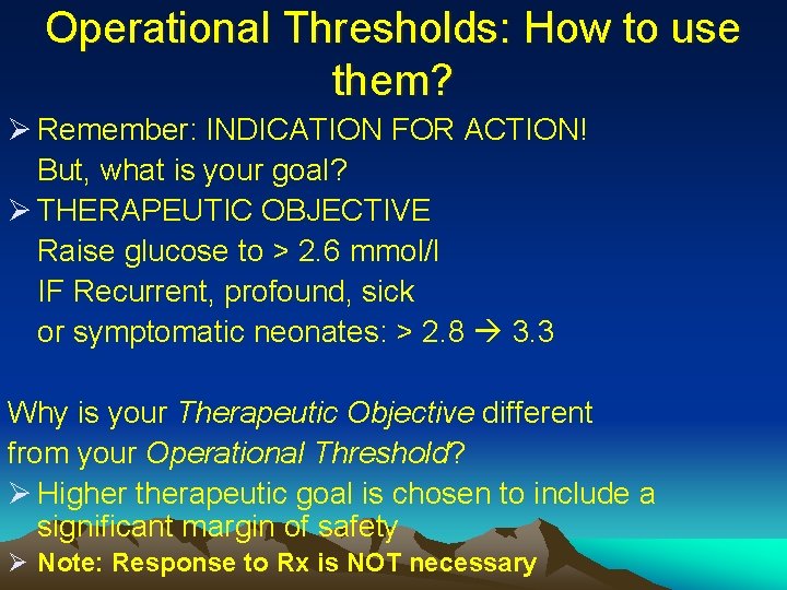 Operational Thresholds: How to use them? Ø Remember: INDICATION FOR ACTION! But, what is