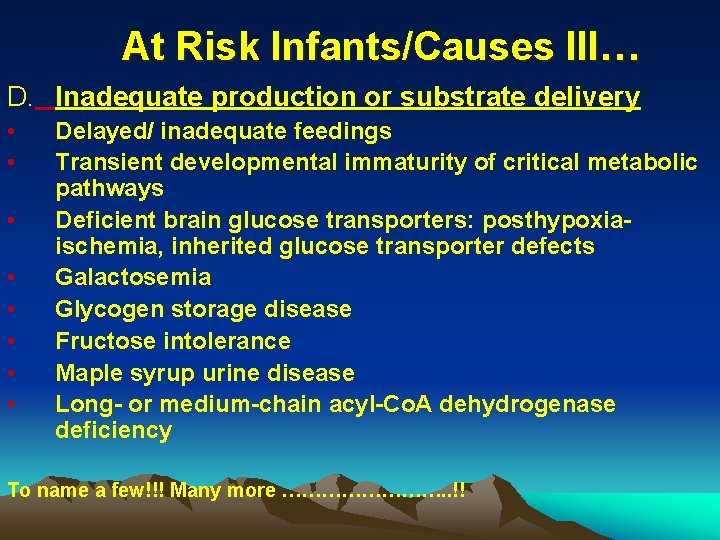 At Risk Infants/Causes III… D. Inadequate production or substrate delivery • • Delayed/ inadequate