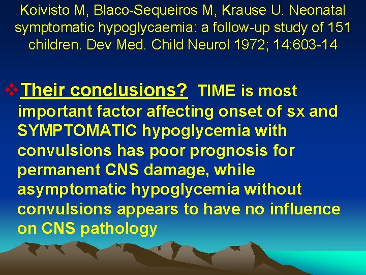 Koivisto M, Blaco-Sequeiros M, Krause U. Neonatal symptomatic hypoglycaemia: a follow-up study of 151