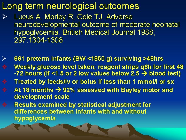 Long term neurological outcomes Ø Lucus A, Morley R, Cole TJ. Adverse neurodevelopmental outcome