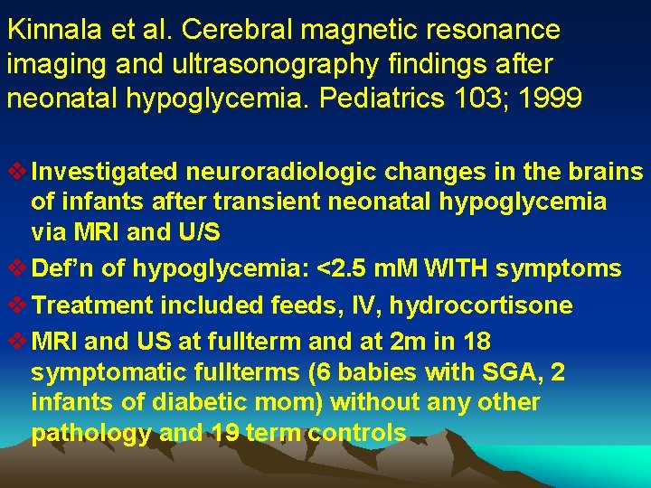 Kinnala et al. Cerebral magnetic resonance imaging and ultrasonography findings after neonatal hypoglycemia. Pediatrics