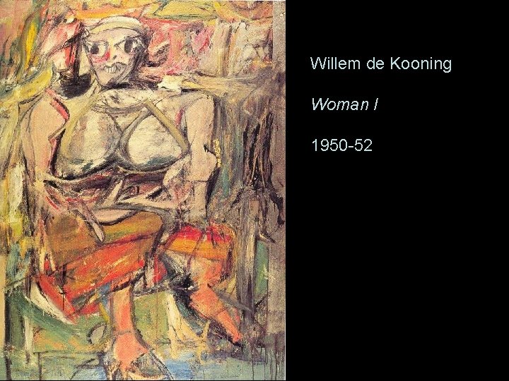 Willem de Kooning Woman I 1950 -52 