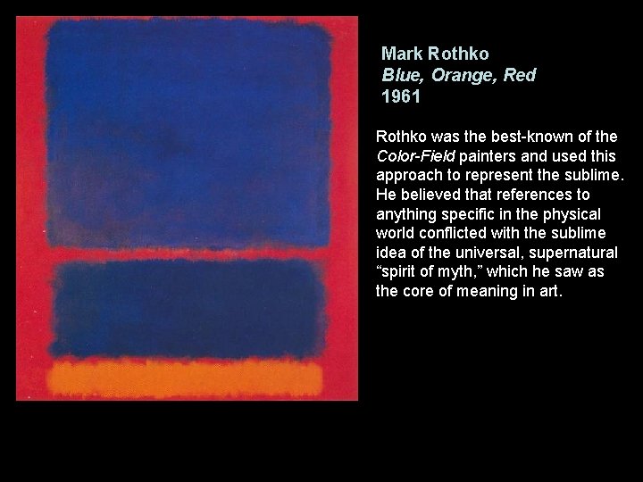 Mark Rothko Blue, Orange, Red 1961 Rothko was the best-known of the Color-Field painters