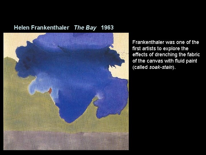 Helen Frankenthaler The Bay 1963 Frankenthaler was one of the first artists to explore