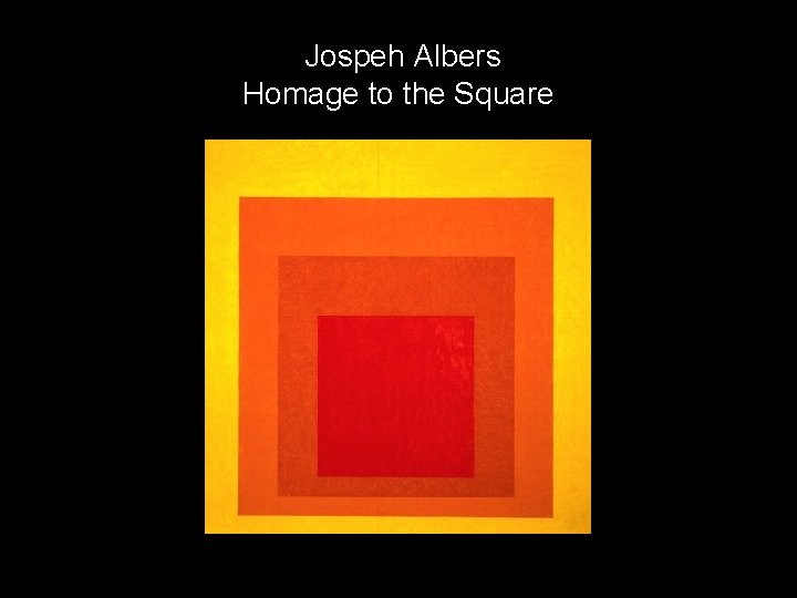 Jospeh Albers Homage to the Square 