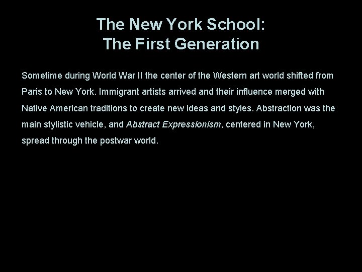 The New York School: The First Generation Sometime during World War II the center