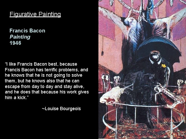 Figurative Painting Francis Bacon Painting 1946 “I like Francis Bacon best, because Francis Bacon