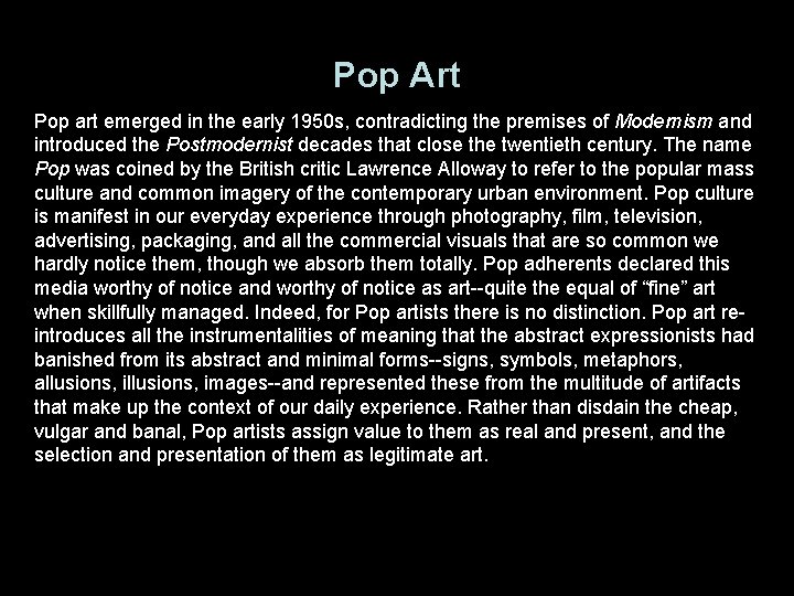 Pop Art Pop art emerged in the early 1950 s, contradicting the premises of