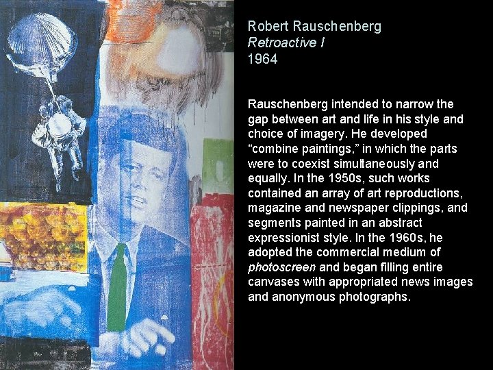 Robert Rauschenberg Retroactive I 1964 Rauschenberg intended to narrow the gap between art and
